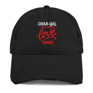 "THESE COULD BE LOVE SONGS" Distressed Dad Hat